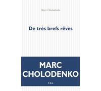 De très brefs rêves - Marc Cholodenko - P.o.l. - broché - Roman