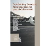 De triunfos y derrotas: narrativas críticas para el Chile actual
