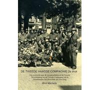 DE TWEEDE HAAGSE COMPAGNIE 2e druk: Een zoektocht naar de verzetsverhalen uit de Tweede Wereldoorlog van de Tweede Compagnie van de Binnenlandse Strijdkrachten van Den Haag