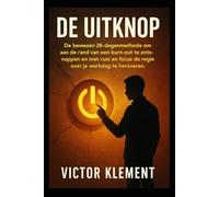 De Uitknop: De bewezen 28-dagenmethode om aan de rand van een burn-out te ontsnappen en met rust en focus de regie over je werkdag te heroveren.