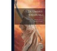 De Umbris Idearum...
