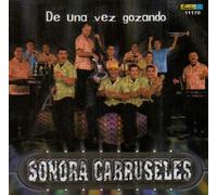 De Una Vez Gozando by Sonora Carruseles (2002-04-16)