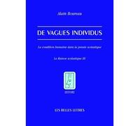 De Vagues individus La condition humaine dans la pensée scolastique. La Raison scolastique III - Alain Boureau - Belles Lettres - broché - Essai