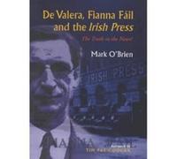 De Valera and Fianna Fail and the Irish Press