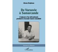 De Varsovie à Samarcande L'odyssée d'un Juif polonais pendant la Seconde Guerre mondiale - Abram Brajtman - L'harmattan - broché - Biographie