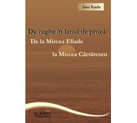 De veghe in lanul de proza: De la Mircea Eliade la Mircea Cartarescu