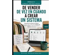 DE VENDER DE VEZ EN CUANDO A CREAR UN SISTEMA: CURSO EL MÉTODO VINTED: Convierte tu armario en dinero: el sistema paso a paso para vender más, liberar espacio y crear una fuente de ingresos desde casa