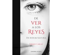 De ver a los reyes : de rerum natura