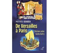 De Versailles À Paris - L'histoire Selon Sacha Guitry
