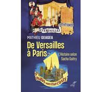 De Versailles à Paris, l'histoire selon Sacha Guitry - Mathieu Geagea - Cerf - broché - Monographie