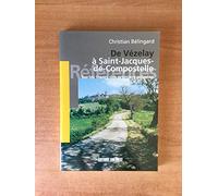 De Vézelay à Saint-Jacques-de-Compostelle.: Sur les traces des premiers pèlerins