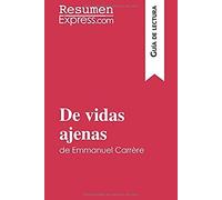 De Vidas Ajenas De Emmanuel Carrère (Guía De Lectura)
