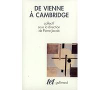 De Vienne à Cambridge – L'héritage du positivisme logique de 1950 à nos jours – Gallimard