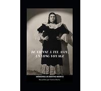 De Vienne à Tel Aviv, un long voyage: Mémoires de Berthe Moritz