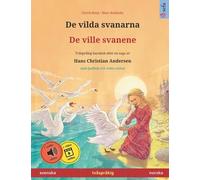 De Vilda Svanarna De Ville Svanene (Svenska Norska): Tvåspråkig Barnbok Efter En Saga Av Hans Christian Andersen, Med Ljudbok Och Video Online