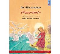 De Ville Svanene - ÁÁ Á ÁÁ£ÁÁ ÁÁÁÁÁÁ (Norsk - Georgisk): Tosprã¥Klig Barnebok Etter Et Eventyr Av Hans Christian Andersen