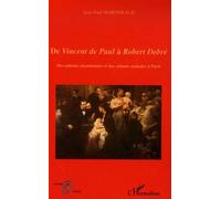 De Vincent de Paul à Robert Debré Des enfants abandonnés et des enfants malades à Paris - Jean-Paul Martineaud - L'harmattan - broché - Chroniques