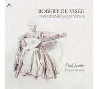 De Visée, Robert : Confidences Galantes