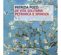 «De vita solitaria»: Petrarca e Spinoza