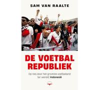 De voetbalrepubliek: Op reis door het grootste voetballand ter wereld: Indonesië