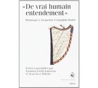 De Vrai Humain Entendement - Etudes Sur La Littérature Française De La Fin Du Moyen Age, Offertes En Hommage À Jacqueline Cerquiglini-Toulet