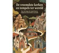 De vreemdste kerken en tempels ter wereld: Een reis langs de meest bizarre religieuze bouwwerken op aarde