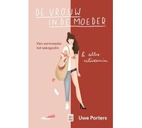 De vrouw in de moeder: van oermoeder tot seksgodin & alles ertussenin