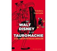 De Walt Disney à la tauromachie: Élégie pour une mythologie animalière