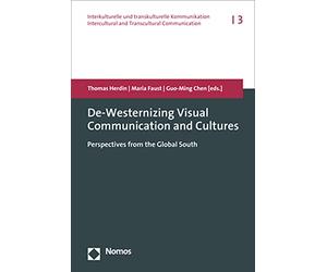 De-westernizing Visual Communication and Cultures: Perspectives from the Global South