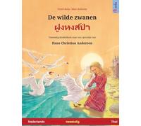 De wilde zwanen - ฝูงหงส์ป่า (Nederlands - Thai): Tweetalig kinderboek naar een sprookje van Hans Christian Andersen