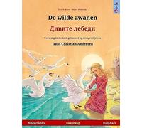 De Wilde Zwanen - ÐÐ¿Ð²Ð¿ÑÐµ Ð»Ðµð±Ðµð¿Ð¿ (Nederlands - Bulgaars): Tweetalig Kinderboek Naar Een Sprookje Van Hans Christian Andersen