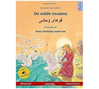 De Wilde Zwanen - Khoo'håye Wahshee. Tweetalig Kinderboek Naar Een Sprookje Van Hans Christian Andersen (Nederlands - Perzisch/Farsi/Dari)
