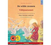 De wilde zwanen - Villijoutsenet (Nederlands - Fins): Tweetalig kinderboek naar een sprookje van Hans Christian Andersen, met online audioboek en video