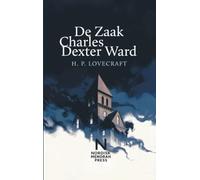 De Zaak Charles Dexter Ward: Een kosmische horrorroman van H.P. Lovecraft - Occultisme, erfelijkheid en een angstaanjagend geheim uit het verleden