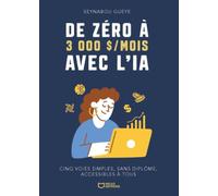 De zéro à 3 000 $/mois avec l'IA : Cinq voies simples, sans diplôme, accessibles à tous