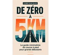 De zéro à 5 km Le guide minimaliste de course à pied pour grands débutants - Florek Guides Sportifs - Bookmundo - Poche - Guide