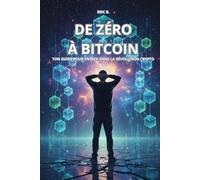 DE ZERO A BITCOIN: Ton guide pour entrer dans la révolution crypto