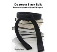De zéro à Black Belt: Former des maîtres en Six Sigma