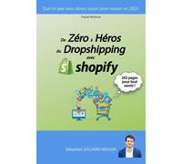De Zéro À Héros Du Dropshipping Avec Shopify: Tout Ce Que Vous Devez Savoir Pour Réussir En 2023