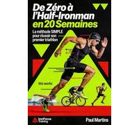 De zéro à l’Half-Ironman en 20 semaines: La méthode SIMPLE pour réussir son premier triathlon