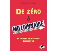 De zéro à millionnaire: Investir en Bourse sans souffrir