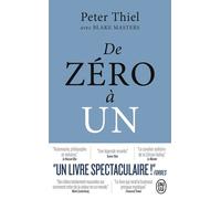 De zéro à un Comment construire le futur - Peter Thiel - J'ai Lu - Poche - Guide