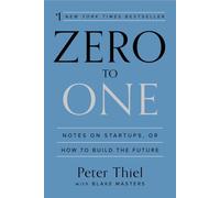 De zéro à un : Notes sur les startups, ou comment construire l'avenir