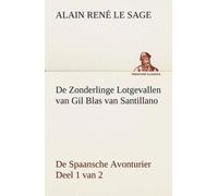 De Zonderlinge Lotgevallen Van Gil Blas Van Santillano De Spaansche Avonturier, Deel 1 Van 2