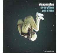 Deacon Blue - Every Time You Sleep