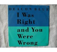 DEACON BLUE I Was Right and You Were Wrong 7" 45