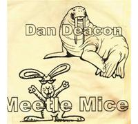 Deacon, Dan - Meetle Mice
