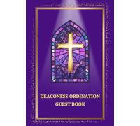 Deaconess Ordination Guest Book: Sign-In Book for Deaconess Ordination Service | A Keepsake Gift to Record Prayers, Blessings & Messages of Encouragement