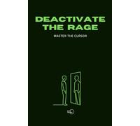 DEACTIVATE THE RAGE. MASTER THE CURSOR.: Anger Management Workbook for the Digital Age: 50 Creative Challenges & Interactive Exercises to Stop Online ... Emotional Regulation, and Reduce Stress.