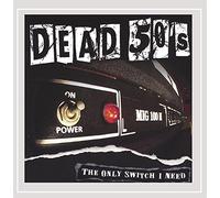 Dead 50's - Only Switch I Need